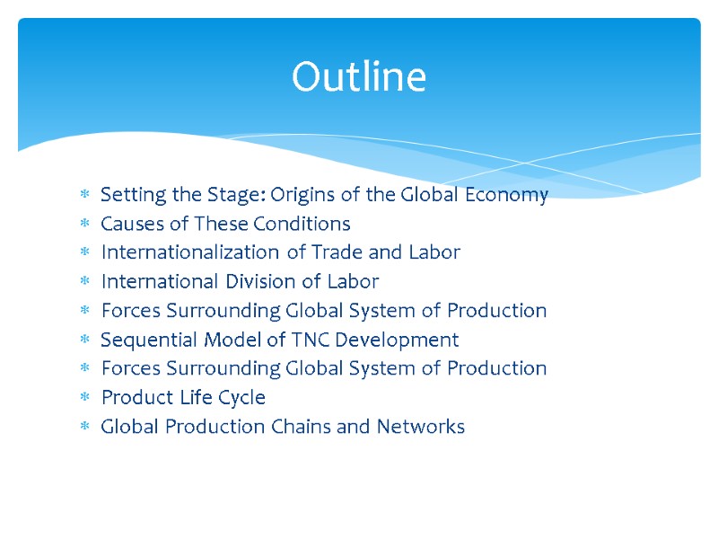 Setting the Stage: Origins of the Global Economy Causes of These Conditions Internationalization of